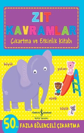 Zıt Kavramlar Çıkartma Ve Etkinlik Kitabı - İş Bankası Kültür Yayınları Kitap
