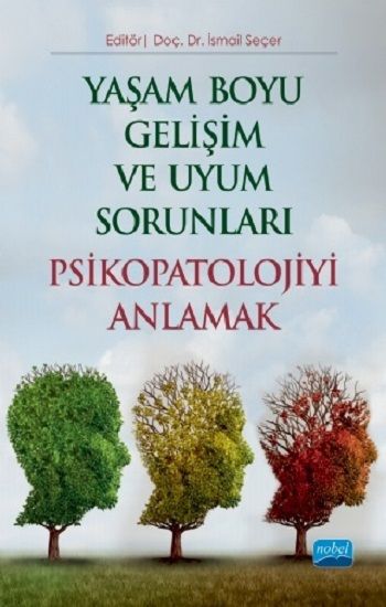 Yaşam Boyu Gelişim ve Uyum Sorunları Psikopatolojiyi Anlamak - Nobel Akademik Yayıncılık Kitap