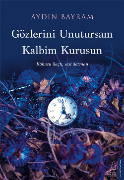 Gözlerini Unutursam Kalbim Kurusun - Destek Yayınları Kitap