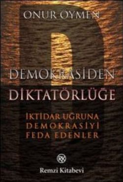 Demokrasiden Diktatörlüğe Onur Öymen Türkçe kitap kapağı