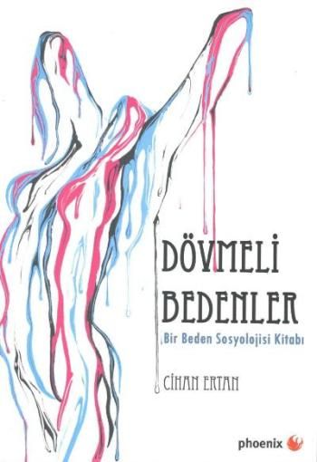 Dövmeli Bedenler (Bir Beden Sosyolojisi Kitabı) - Phoenix Yayınevi Kitap