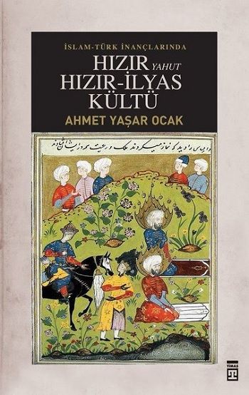 İslam-Türk İnançlarında Hızır Yahut Hızır İlyas Kültü - Timaş Yayınları Kitap
