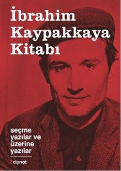 İbrahim Kaypakkaya Kitabı: Seçme Yazılar ve Üzerine Yazılar - Dipnot Yayınları Kitap
