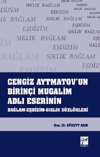Cengiz Aytmatov'un Birinçi Mugalim Adlı Eserinin Bağlam - Eşdizim - Sıklık Sözlükleri - Gazi Kitabevi Kitap