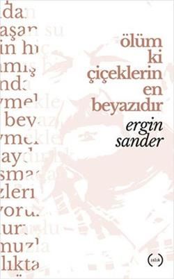 Ölüm Ki Çiçeklerin En Beyazıdır - Islık Yayınları Kitap