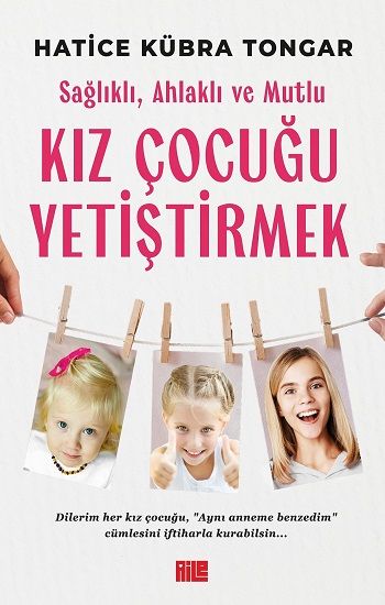 Sağlıklı, Ahlaklı ve Mutlu Kız Çocuğu Yetiştirmek - Aile Yayınları Kitap