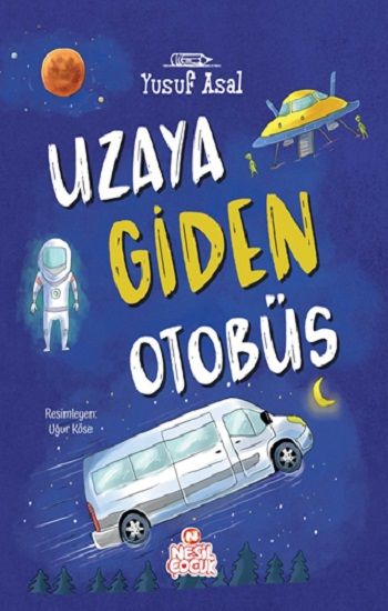 Uzaya Giden Otobüs - Nesil Çocuk Yayınları Kitap