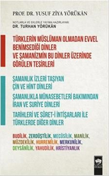 Türklerin Müslüman Olmadan Evvel Benimsediği Dinler ve Şamanizmin Bu Dinler Üzerinde Görülen Tesirleri - Ötüken Neşriyat Kitap