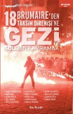 Gezi'yi Soldan Kavramak 18 Brumaire'den Taksim Direnişi'ne - Kalkedon Yayıncılık Kitap