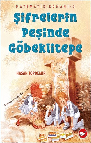 Şifrelerin Peşinde Göbeklitepe - Matematik Romanı 2 - Beyaz Balina Yayınları Kitap