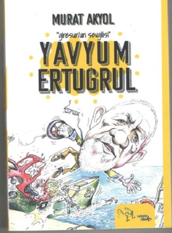 Giresun'un Sevgilisi Yavyum Ertuğrul - Kültür Ajans Yayınları Kitap
