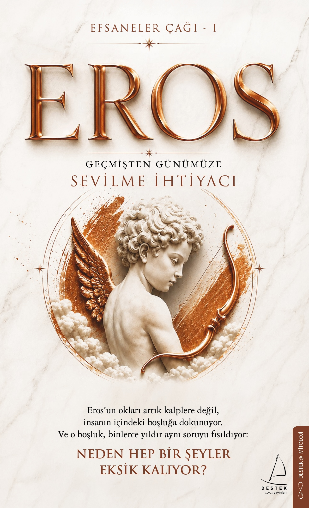 Efsaneler Çağı – 1 Eros: Geçmişten Günümüze Sevilme İhtiyacı - Destek Yayınları Kitap