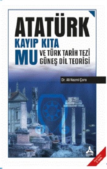 Atatürk Kayıp Kıta Mu ve Türk Tarih Tezi Güneş Dil Teorisi - Sonçağ -Akademik Kitaplar Kitap