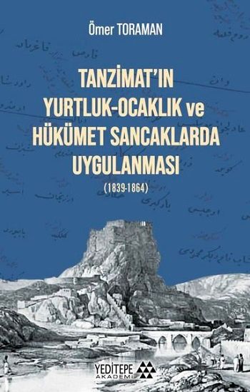 Tanzimat'ın Yurtluk Ocaklık ve Hükümet Sancaklarda Uygulanması - Yeditepe Yayınevi Kitap