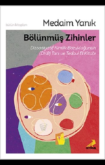 Bölünmüş Zihinler Dissosiyatif Kimlik Bozukluğunun (DKB) Tanı ve Tedavi El Kitabı - Erdem Yayınları Kitap