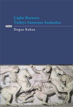 Çağlar Boyunca Türkiye Sanatının Anahatları - Doğan Kuban, Sanat Tarihi Türkçe kitap kapağı