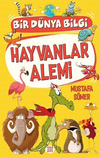 Hayvanlar Alemi - Bir Dünya Bilgi - Dokuz Yayınları Kitap