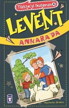Türkiye'yi Geziyorum 4 - Levent Ankara'da - Timaş Çocuk Kitap