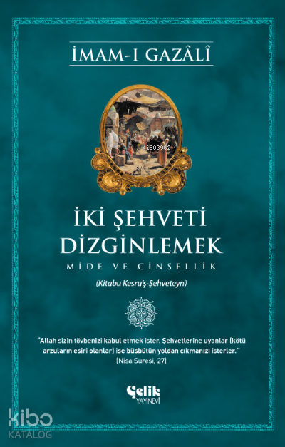 İki Şehveti Dizginlemek;Mide ve Cinsellik - Çelik Yayınevi Kitap