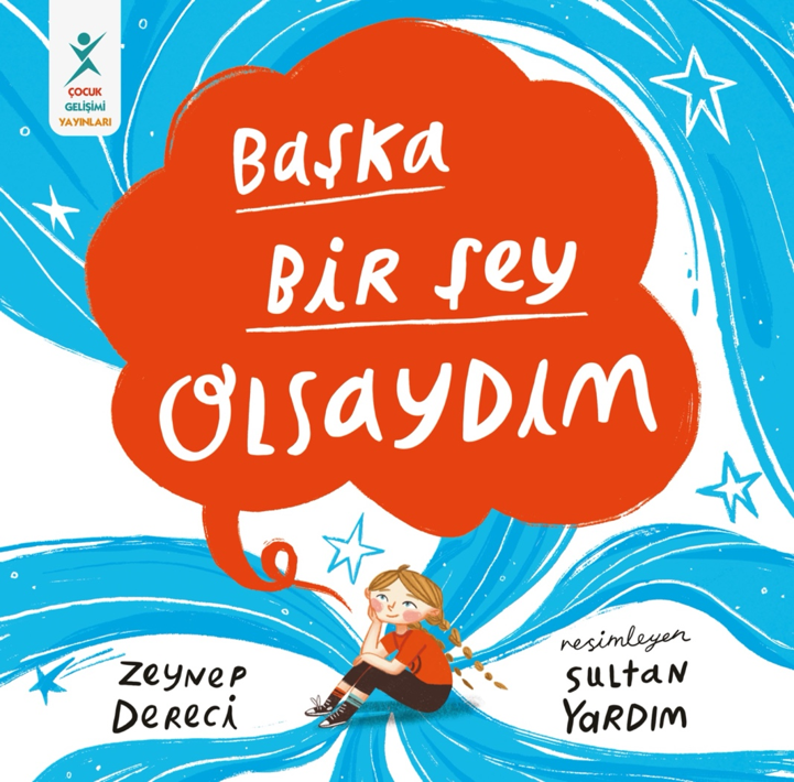 Başka Bir Şey Olsaydım - Çocuk Gelişimi Yayınları Kitap
