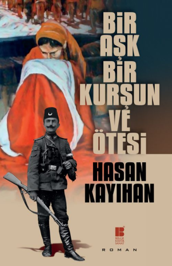 Bir Aşk, Bir Kurşun ve Ötesi - Bilge Kültür Sanat Kitap