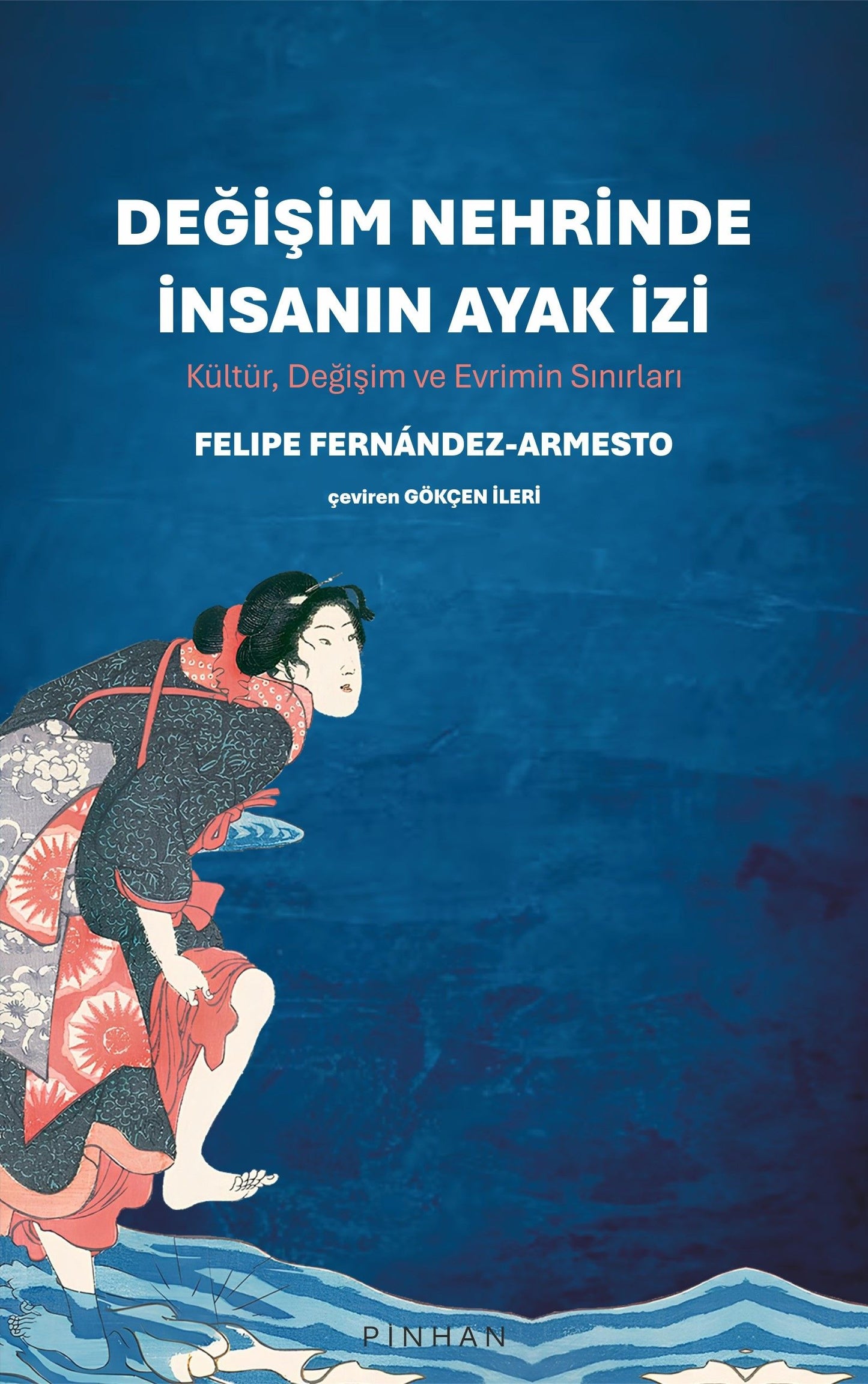 Değişim Nehrinde İnsanın Ayak İzi - Pinhan Yayıncılık Kitap