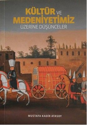 Kültür Ve Medeniyetimiz Üzerine Düşünceler - Biyografi Net Yayıncılık Kitap