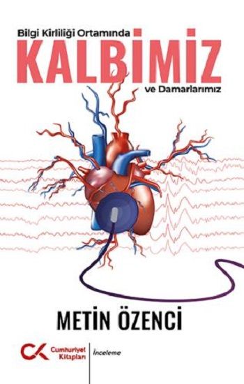 Bilgi Kirliliği Ortamında Kalbimiz Ve Damarlarımız - Cumhuriyet Kitapları Kitap
