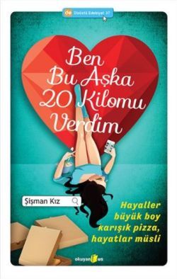 Ben Bu Aşka 20 Kilomu Verdim - Okuyan Us Yayın Kitap