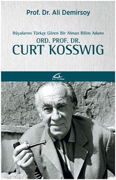 Rüyalarını Türkçe Gören Bir Bilim Adamı: Ord. Prof. Dr. Curt Kosswig - Asi Kitap Kitap