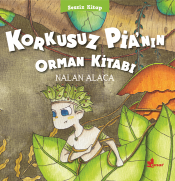 Korkusuz Pia'nın Orman Kitabı - Sessiz Kitap 1 - Çınar Yayınları Kitap