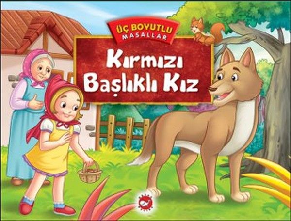 Kırmızı Başlıklı Kız - Üç Boyutlu Masallar - Beyaz Balina Yayınları Kitap