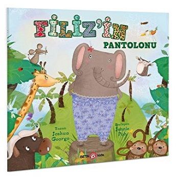 FİLİZ'İN PANTOLONU - Beta Kids Kitap