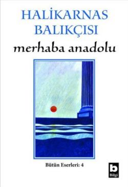Merhaba Anadolu Bütün Eserleri:4 - Bilgi Yayınevi Kitap