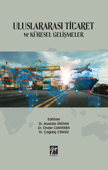 Uluslararası Ticaret ve Küresel Gelişmeler - Gazi Kitabevi Kitap
