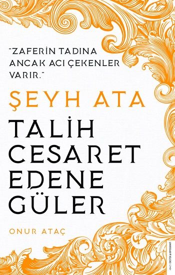 Şeyh Ata / Tarih Cesaret Edene Güler - Destek Yayınları Kitap