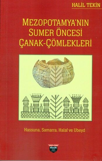 Mezopotamya’nın Sumer Öncesi Çanak Çömlekleri - Bilgin Kültür Sanat Kitap