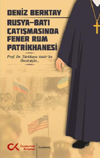 Rusya-Batı Çatışmasında Fener Rum Patrikhanesi - Cumhuriyet Kitapları Kitap