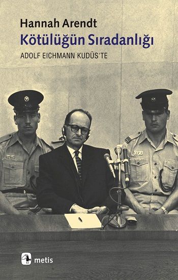 Kötülüğün Sıradanlığı Hannah Arendt Türkçe kitap kapağı