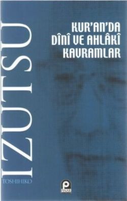 Kur’an’da Dini ve Ahlaki Kavramlar Toshihiko İzutsu Türkçe kitap kapağı