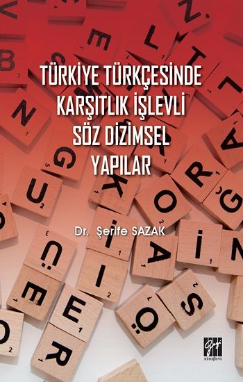 Türkiye Türkçesinde Karşıtlık İşlevli Söz Dizimsel Yapılar - Gazi Kitabevi Kitap