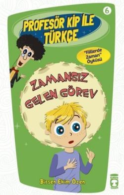 Profesör Kip ile Türkçe 6 - Zamansız Gelen Görev - Timaş Çocuk Kitap