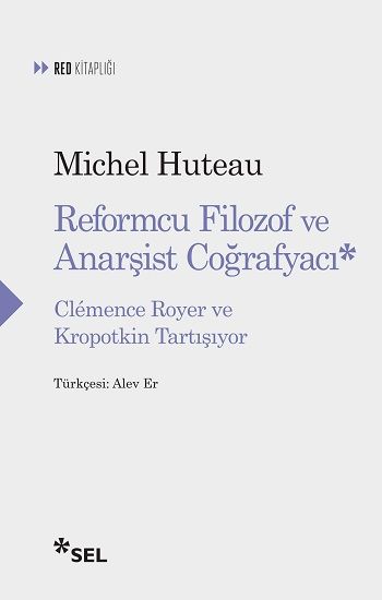 Reformcu Filozof Ve Anarşist Coğrafyacı - Clemence Royer Ve Kropotkin Tartışıyor - Sel Yayıncılık Kitap