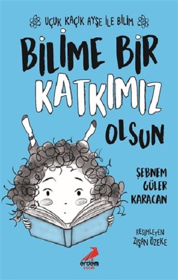 Bilime Bir Katkımız Olsun – Uçuk Kaçık Ayşe ile Bilim 4 - Erdem Çocuk Kitap