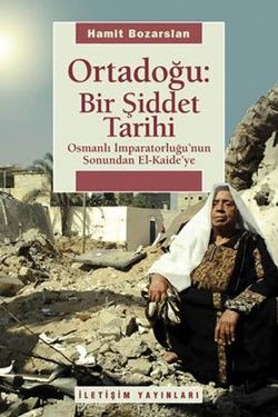 Ortadoğu - Bir Şiddet Tarihi - İletişim Yayınları Kitap