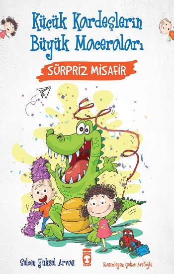 Sürpriz Misafir - Küçük Kardeşlerin Büyük Maceraları - Timaş Çocuk Kitap