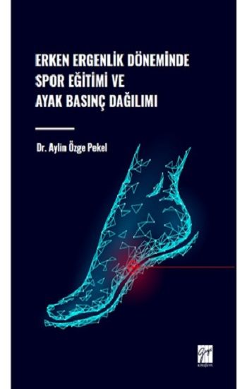 Erken Ergenlik Döneminde Spor Eğitimi ve Ayak Basınç Dağılımı - Gazi Kitabevi Kitap