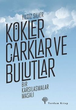 Kökler Çarklar ve Bulutlar - Yordam Kitap Kitap