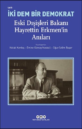 İki Dem Bir Demokrat – Eski Dışişleri Bakanı Hayrettin Erkmen’in Anıları - Yapı Kredi Yayınları Kitap