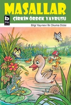 Masallar Çirkin Ördek Yavrusu - Bilgi Yayınevi Çocuk Kitap